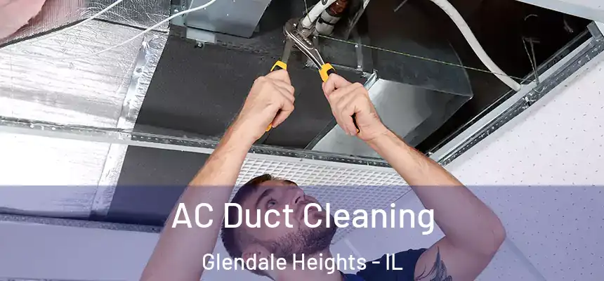  AC Duct Cleaning Glendale Heights - IL
