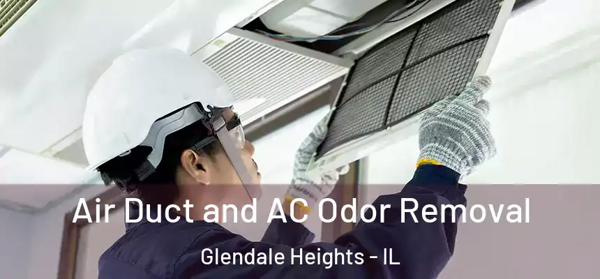  Air Duct and AC Odor Removal Glendale Heights - IL