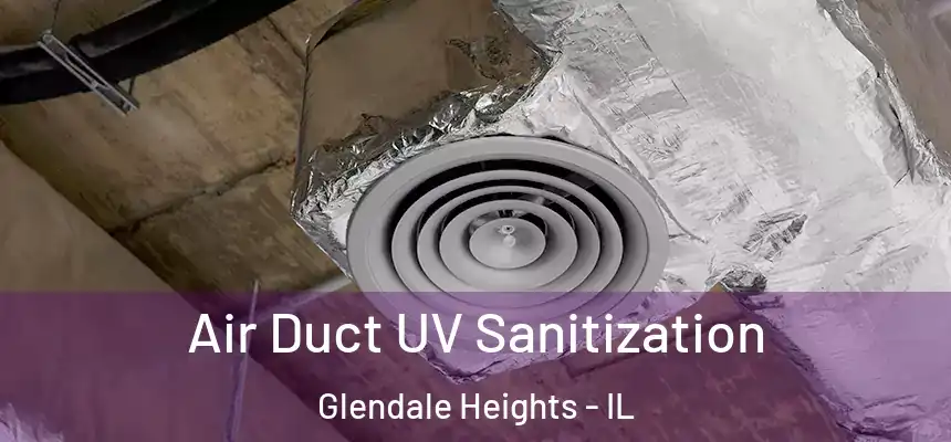 Air Duct UV Sanitization Glendale Heights - IL
