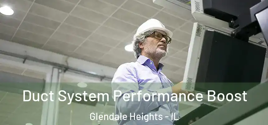 Duct System Performance Boost Glendale Heights - IL