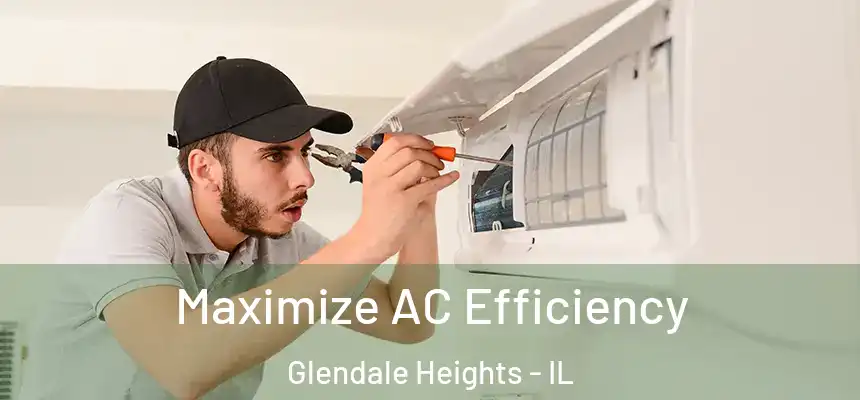 Maximize AC Efficiency Glendale Heights - IL