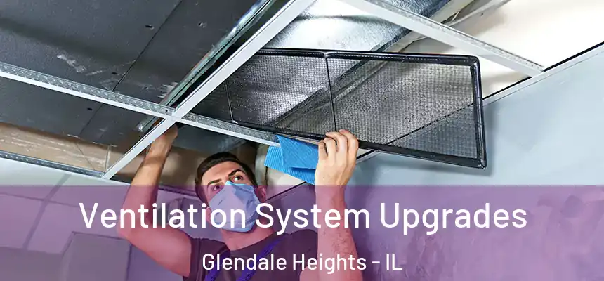 Ventilation System Upgrades Glendale Heights - IL